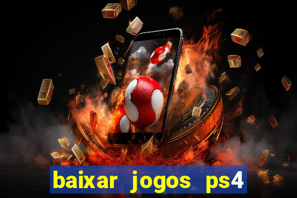 baixar jogos ps4 desbloqueado pkg